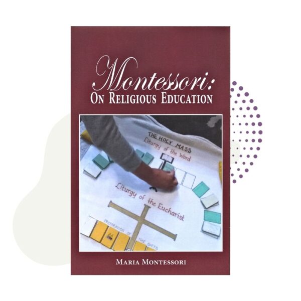 Montessori: On Religious Education.