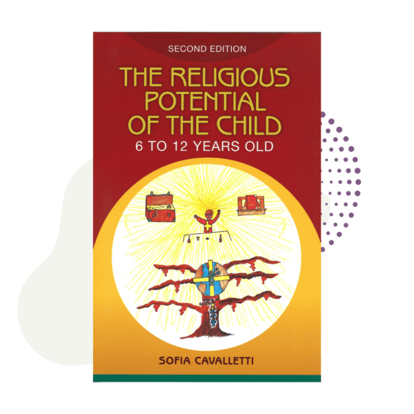 The Religious Potential of the Child 6 to 12 Years Old (2nd Edition)
