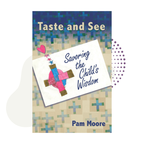 A Taste and See: Savoring the Child's Wisdom cover with a cross on it.