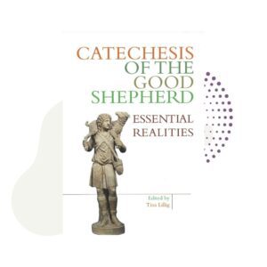 A Catechesis of the Good Shepherd: Essential Realities cover with a statue of a man holding a bird.