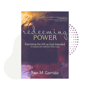 Book cover of "Redeeming Power: Exercising the Gift as God Intended" by Ann M. Garrido, featuring a textured gold and orange background with white and red text.