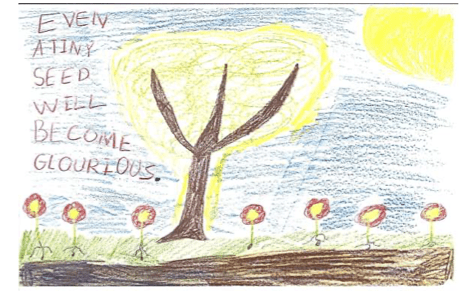 Child's drawing of a tree and flowers under a yellow sun with the text "Every tiny seed will become glorious.